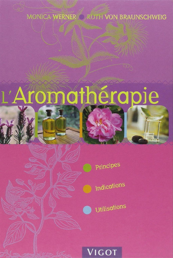 L'aromathérapie: Principes, Indications Utilisations