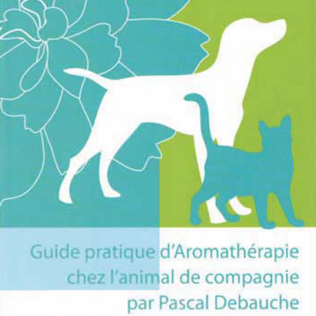 Guide pratique d'aromathérapie chez l' animal de compagnie