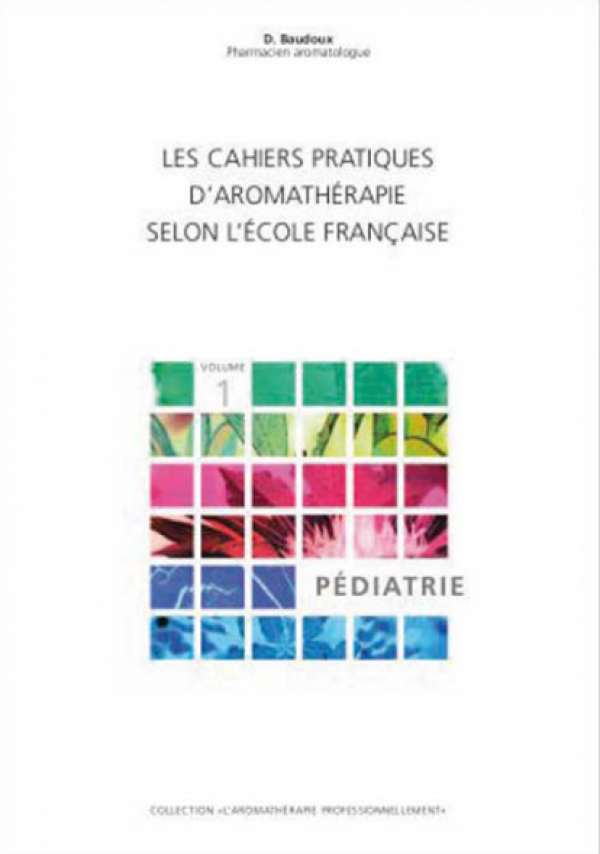 Copie de Cahier professionnel d'aromathérapie selon l'école française, vol. 1: Pédiatrie